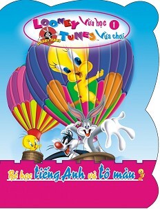 Looney Tunes Vừa Học Vừa Chơi (Tập 1) - Bé Học Tiếng Anh Và Tô Màu