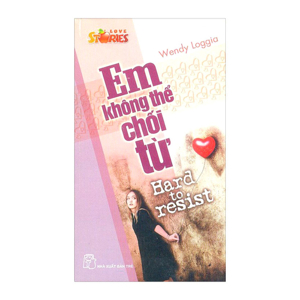 Em Không Thể Chối Từ - Love Stories