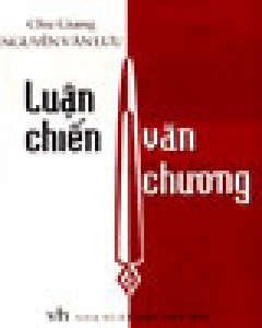 Luận Chiến Văn Chương (Giải Thưởng Hội Nhà Văn Việt Nam 1996) - Chu Giang