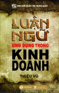 Luận ngữ ứng dụng trong kinh doanh - Thiệu Vũ