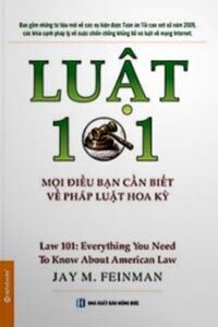 Luật 101 - Mọi điều bạn cần biết về pháp luật Hoa Kỳ - Jay M. Feinman