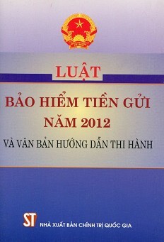 Luật Bảo Hiểm Tiền Gửi Năm 2012 Và Văn Bản Hướng Dẫn Thi Hành