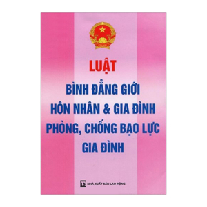 Luật Bình Đẳng Giới Hôn Nhân & Gia Đình - Phòng, Chống Bạo Lực Gia Đình