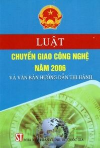 Luật Chuyển Giao Công Nghệ Năm 2006 Và Văn Bản Hướng Dẫn Thi Hành