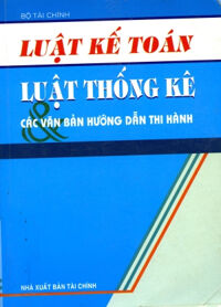 Luật Kế toán Luật Thống kê & các văn bản hướng dẫn thi hành