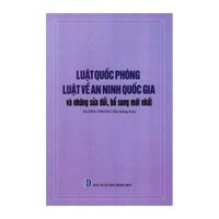 Luật Quốc Phòng Luật Về An Ninh Quốc Gia Và Những Sửa Đổi Bổ Sung Mới Nhất