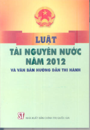 Luật Tài Nguyên Nước Năm 2012 Và Văn Bản Hướng Dẫn Thi Hành