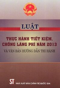 Luật thực hành tiết kiệm, chống lãng phí năm 2013 và văn bản hướng dẫn thi hành