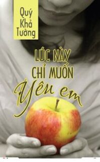 Lúc này chỉ muốn yêu em - Quý Khả Tường