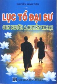 Lục Tổ Đại sư - Con Người Và Huyền Thoại