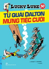 Lucky Luke (T50): Tứ quái Dalton mừng tiệc cưới - Morris & Goscinny