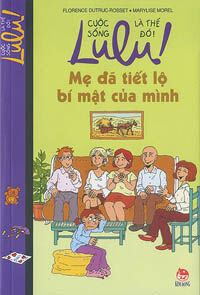 Lulu! Cuộc sống là thế đó! - Mẹ đã tiết lộ bí mật của mình