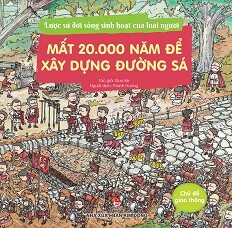 Lược Sử Đời Sống Sinh Hoạt Của Loài Người - Mất 20.000 Năm Để Xây Dựng Đường Sá