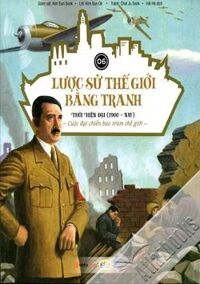 Lược sử thế giới bằng tranh - Tập 6: Thời hiện đại (1900 - nay)