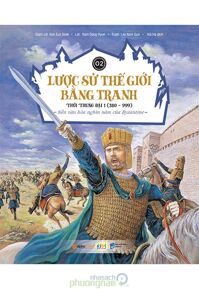 Lược sử thế giới bằng tranh - Tập 2: Thời trung đại 1 (từ 380 - 999) - Nền văn hóa nghìn năm của Byzantine