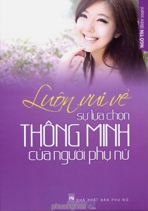 Luôn vui vẻ - Sự lựa chọn thông minh của người phụ nữ - Ngô Tín (Biên soạn)