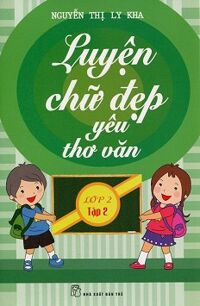 Luyện Chữ Đẹp Yêu Thơ Văn Lớp 2 - Tập 2