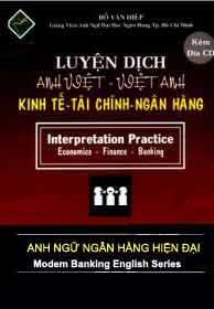 Luyện Dịch Anh Việt Việt Anh Kinh Tế Tài Chính Ngân Hàng (Kèm 3 Đĩa CD)