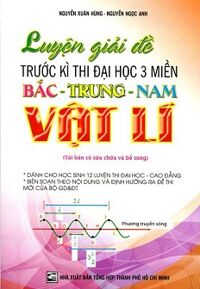 Luyện Giải Đề Trước Kỳ Thi Đại Học 3 Miền Bắc - Trung - Nam Vật Lý