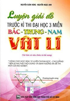 Luyện Giải Đề Trước Kỳ Thi Đại Học 3 Miền Bắc - Trung - Nam Vật Lý