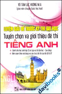 Luyện Giải Đề Trước Kỳ Thi Đại Học Tuyển Chọn Và Giới Thiệu Đề Thi Tiếng Anh