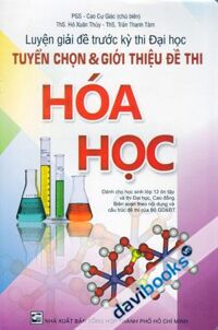 Luyện Giải Đề Trước Kỳ Thi Đại Học Tuyển Chọn Và Giới Thiệu Đề Thi Hóa Học