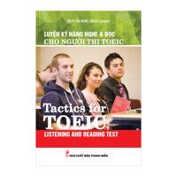 Luyện Kỹ Năng Nghe & Đọc Cho Người Thi Toeic Tác giả Duy Quang