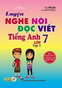 Luyện Nghe Nói - Đọc Viết Tiếng Anh Lớp 7 - Tập 2 (Kèm CD)