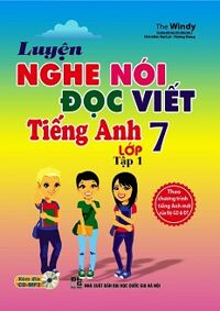 Luyện Nghe Nói - Đọc Viết Tiếng Anh Lớp 7 - Tập 1 (Kèm CD)