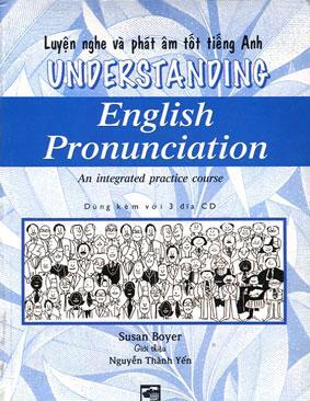 Luyện nghe và phát âm tốt tiếng Anh - Understanding English pronounciation – Susan Boyer (Kèm 3 CD)