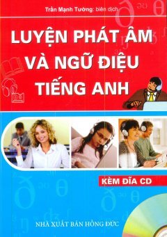 Luyện phát âm và ngữ điệu tiếng Anh - Tác giả: Trần Mạnh Tường