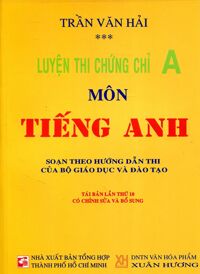 Luyện Thi Chứng Chỉ A Môn Tiếng Anh Tác giả Trần Văn Hải