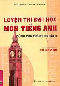 Luyện Thi Đại Học Môn Tiếng Anh (Dùng Cho Thí Sinh Thi Khối D - Có Đáp Án)