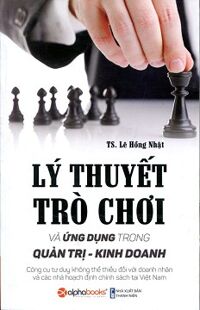 Lý thuyết trò chơi và ứng dụng trong quản trị - kinh doanh