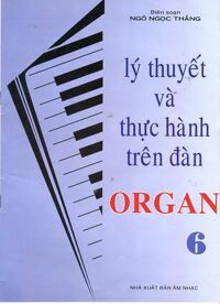 Lý thuyết và thực hành trên đàn organ tập 6