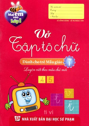 Mai Em Vào Lớp 1: Vở Tập Tô Chữ Cái (Dành Cho Trẻ Mẫu Giáo) Tập 1 - NXB Đại Học Sư Phạm