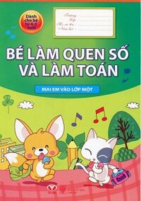 Mai Em Vào Lớp Một - Bé Làm Quen Số Và Làm Toán