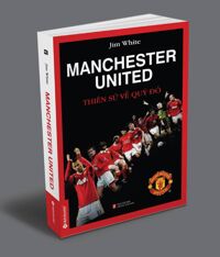 Manchester United - Thiên Sử Về Quỷ Đỏ