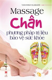 Massage Chân - Phương Pháp Trị Liệu Bảo Vệ Sức Khỏe