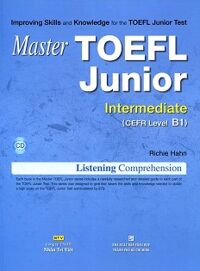 Master TOEFL Junior Cefr Level Intermediate B1 (Kèm CD)