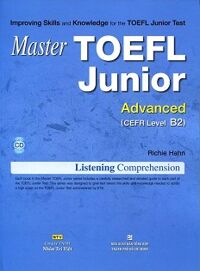 Master TOEFL Junior Cefr Level Advanced B2 (Kèm CD)