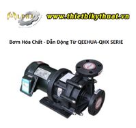 Máy bơm hóa chất dạng từ Qeehua QHX-P-440-SSV