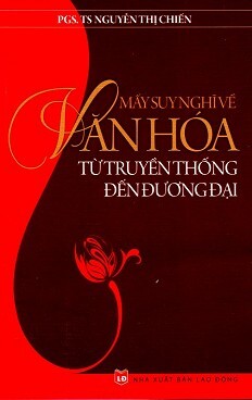 Mấy Suy Nghĩ Về Văn Hóa Từ Truyền Thống Đến Đương Đại