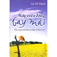 Mây trên đồng bay mãi (Câu chuyện tình khiến mọi thiếu nữ đều mơ ước) - An Dĩ Mạch