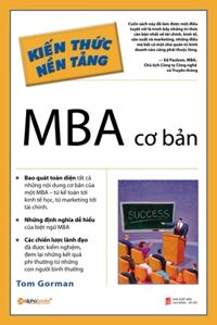 Kiến thức nền tảng - MBA cơ bản - Tom Gorman - Dịch giả: Trần Thị Thái Hà