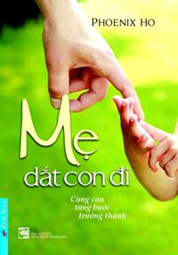 Mẹ Dắt Con Đi - Cùng Con Từng Bước Trưởng Thành