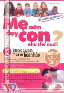 Mẹ nên dạy con như thế nào?