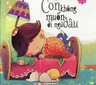 Mẹ Ơi Con Đã Lớn Rồi - Con Không Muốn Đi Ngủ Đâu…