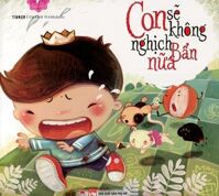 Mẹ Ơi Con Đã Lớn Rồi - Con Sẽ Không Nghịch Bẩn Nữa...