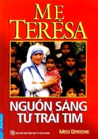 Mẹ Teresa - Nguồn sáng từ trái tim - Meg Greene